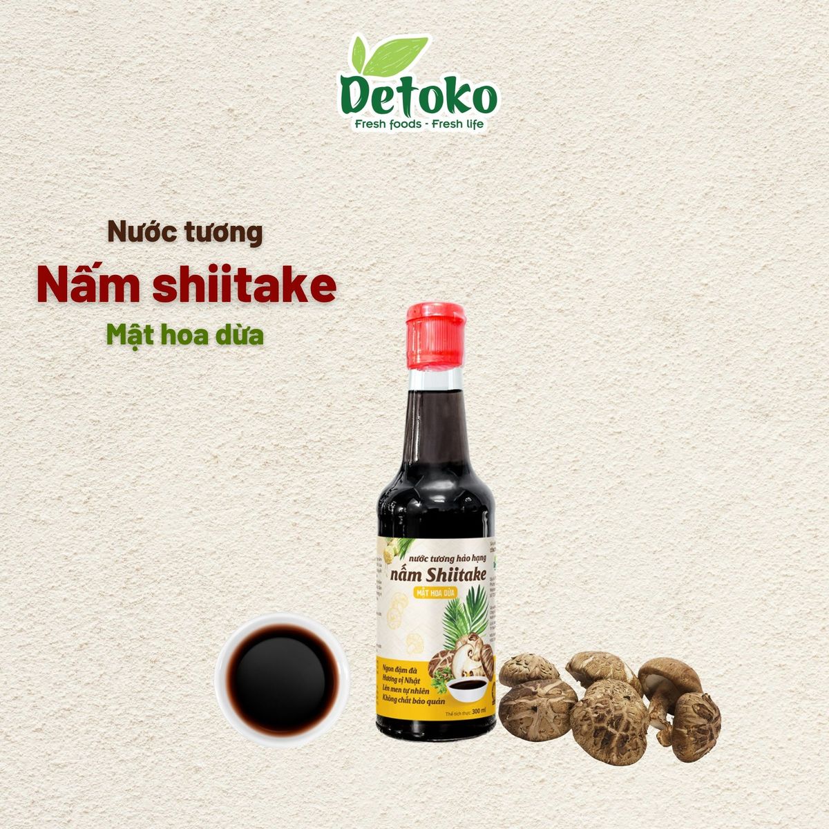 NƯỚC TƯƠNG NẤM SHIITAKE MẬT HOA DỪA HẢO HẠN 300ML - DETOKO NƯỚC TƯƠNG NẤM SHIITAKE MẬT HOA DỪA HẢO HẠN 300ML - DETOKO