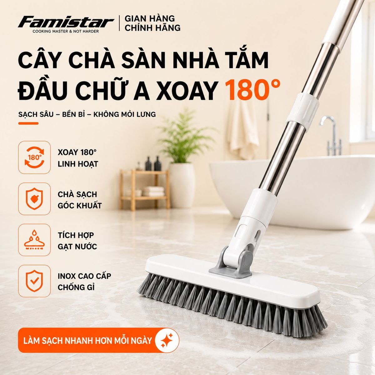 Cây Chà Sàn Nhà Tắm FAMISTAR inox bền bỉ thiết kế đầu chữ A xoay 180 độ cọ rửa linh hoạt, phân phối toàn quốc