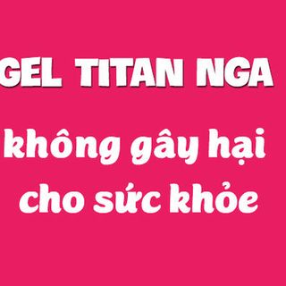Gel titan Nga không gây tác dụng phụ