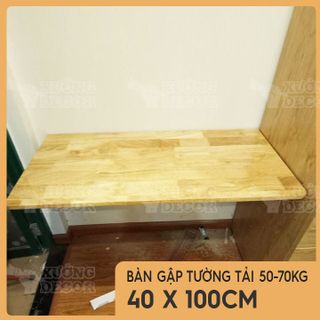 Bàn gập treo tường-Gỗ cao su sáng màu 40x100cm tải 50-70kg