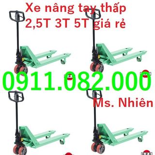 Nơi bán xe nâng tay thấp 2 tấn 3 tấn 5 tấn giá rẻ tại cà mau- xe nâng tay giá đại lý