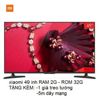 XIAOMI TV 49 inh - ram 2G -ROM 32G- tặng 1 giá treo- 5m lan