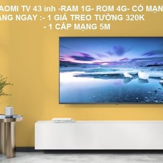 XIAOMI TV 43 inh - RAM 1G -ROM 8G - CÓ MẠNG