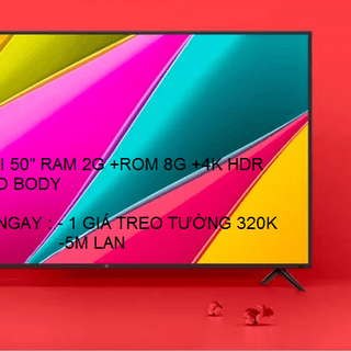 XIAOMI TV 50 -4K HDR - RAM2 G-ROM 8G -BH 14 THÁNG