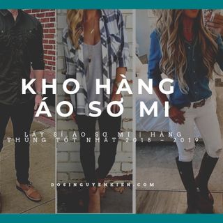KHO HÀNG LẤY SỈ ÁO SƠ MI HÀNG THÙNG TỐT NHẤT