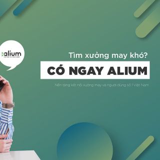 ALIUM - Tìm xưởng may theo nhu cầu của khách hàng giá sỉ