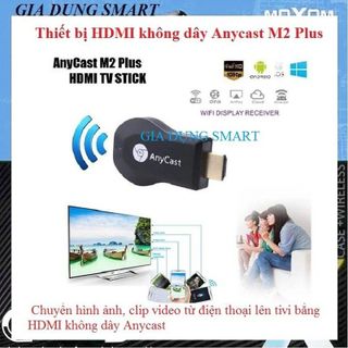 Thiết Bị Kết Nối Cổng HDMI Không Dây Anycast M2 Plus
