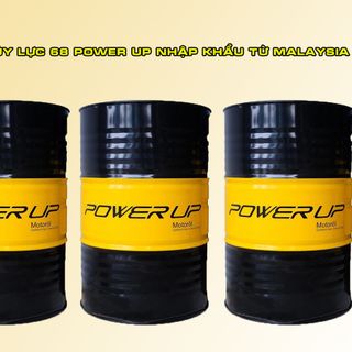 Dầu thủy lực 68 Power Up giá cạnh tranh