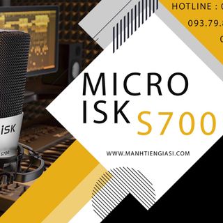 MICRO THU ÂM ISK S700 giá sỉ