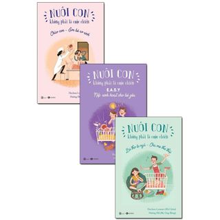 Sách Nuôi Con Không Phải Là Cuộc Chiến 2 (Trọn Bộ 3 Tập)