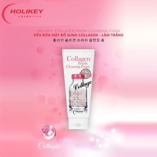SỮA RỬA MẶT BỔ SUNG COLLAGEN LÀM TRẮNG COLLAGEN FRESH CLEANSING FOAM 100ML - HOLIKEY