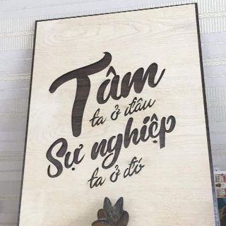 Tranh Gỗ Decor Treo Tường Tạo Động Lực Làm Việc - Tâm Ta Ở Đâu Sự Nghiệp Ta Ở Đó