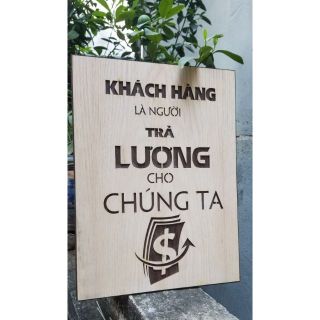 [ Giá Xưởng] Tranh Treo Tường Tạo Động Lực Bằng Gỗ - Khách Hàng Là Người Trả Lương Cho Chúng Ta giá sỉ