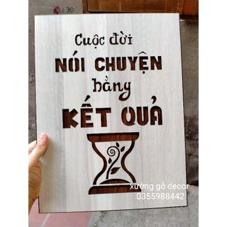 Tranh Gỗ Decor Trang Trí Văn Phòng, Cafe, Nhà Hàng Nơi Làm Việc- Cuộc Đời Nói Chuyện Bằng Kết Qủa giá sỉ