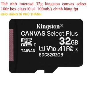Thẻ nhớ microsd 32gb kingston canvas select 100r box class10 u1 100mbs chính hãng fpt mẫu mới 2022 PDC002