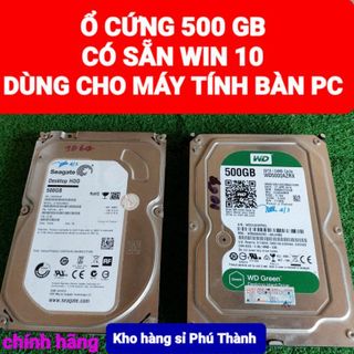 Ổ cứng 500 gb có sẵn Win 10 dùng cho máy tính bàn PC - Chính hãng kho hàng sỉ Phú Thành giá sỉ