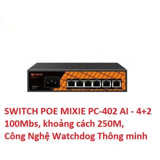 SWITCH POE MIXIE PC-402 AI – 4+2 100Mbs, khoảng cách 250M, Công Nghệ Watchdog Thông minh giá sỉ