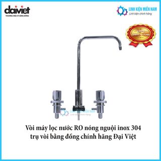 Vòi máy lọc nước RO nóng nguội inox 304 trụ vòi bằng đồng chính hãng Đại Việt giá sỉ