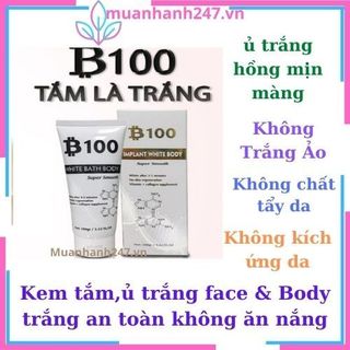 Tắm trắng body, ủ trắng body và face B100 tắm là trắng, giúp nuôi dưỡng làn da trắng hồng mịn màng không bị kích ứng da