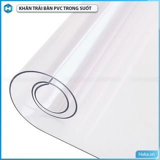 Khăn trải bàn nhựa PVC trong suốt HAKA cao cấp, dẻo dai chống thấm nước bền đẹp dày 0.3mm giá sỉ