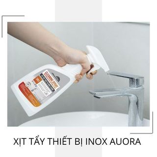 XỊT TẨY THIẾT BỊ INOX AUORA