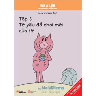 Sách - Voi & Lợn - Tập 5 - Tớ Yêu Đồ Chơi Mới Của Tớ! – I Love My New Toy! giá sỉ