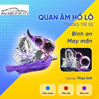 Tượng Quan Âm Hồ Lô Trang Trí Ô Tô Thuỷ Tinh Cao Cấp, Tượng Nước Hoa Để Taplo Xe Hơi, Tượng Phật Quan Âm Đài Sen Cao Cấp giá sỉ