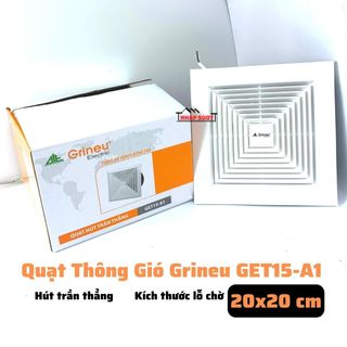 Quạt Thông Gió Hút Trần Thẳng GRINEU Lỗ Chờ 20x20 cm GET15-A1 giá sỉ