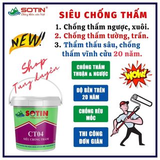 Siêu chống thấm CT04 SOTIN, chống thấm tường, trần nhà thuận ngược hiệu quả, độ bền trên 20 năm (Lon 5 lít)