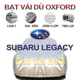 [LOẠI 1] Bạt che kín bảo vệ xe ô tô SUBARU LEGACY tráng bạc 3 lớp vải dù Oxford , bạt phủ trùm bảo vệ xe oto giá sỉ
