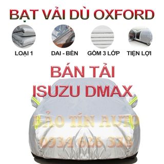 [LOẠI 1] Bạt che kín bảo vệ xe bán tải Isuzu Dmax 4,5 chỗ tráng bạc cao cấp, vải bông chống xước 3 lớp vải dù Oxford giá sỉ