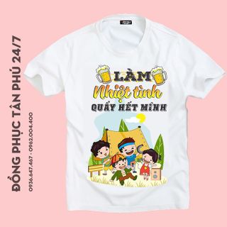 Áo thun team building quẩy nhiệt tình làm hết mình, đồng phục đi biển, vải cotton 4 chiều mềm mịn