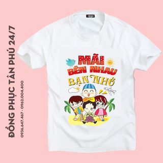 Áo thun team building mãi bên nhau bạn nhé, đồng phục đi biển, vải cotton 4 chiều mềm mịn