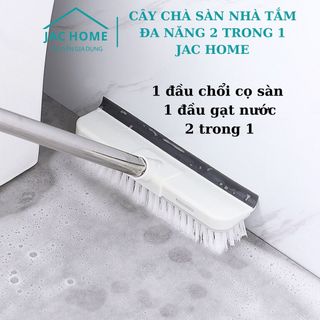 Cây chà sàn nhà tắm đa năng 2 trong 1 chổi cọ sàn và gạt nước