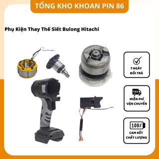 Linh kiện máy siết bulong. sửa chữa cho máy siết bulong hitachi rotor, cò, vỏ, nhông không chổi than giá sỉ