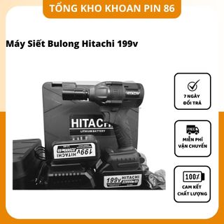 Máy siết bulong Hitachi 199v động cơ không chổi than giá sỉ