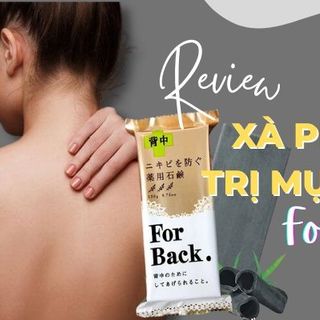 Xà phòng tắm trị mụn lưng For Back nhập khẩu từ Nhật Bản