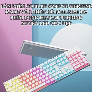 Bàn phím cơ Blue Switch ZIFRIEND KA102T với thiết kế full size 104 phím sử dụng keycap pudding xuyên led cực đẹp