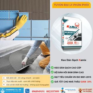 Keo Dán Gạch Ốp Lát Thành Đức Kamix – Siêu Khuyến Mãi 30% giá sỉ