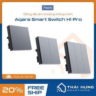 Công tắc âm thường thông minh Aqara H1 Pro, phiên bản nội địa, tương thích Homekit giá sỉ