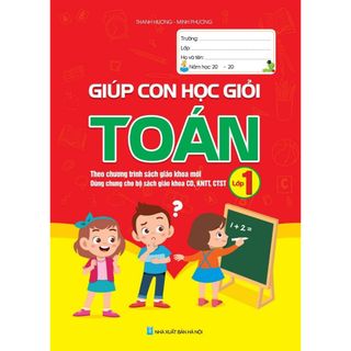 Sách - Giúp Con Học Giỏi Toán Lớp 1 - Theo Chương Trình Sách Giáo Khoa Mới cho Bé