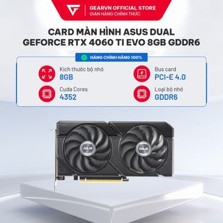 Card màn hình ASUS Dual GeForce RTX 4060 Ti EVO 8GB GDDR6 (DUAL-RTX4060TI-8G-EVO)