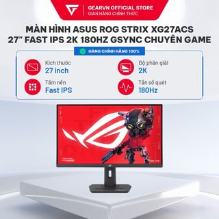 Màn hình Asus ROG Strix XG27ACS 27" Fast IPS 2K 180Hz Gsync chuyên game