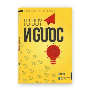 Sách - Combo 2 cuốn Tư Duy Ngược + Tư Duy Mở - Nguyễn Anh Dũng - SBOOKS