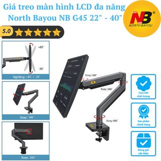 Arm 1 màn hình North Bayou G45 từ 22"-40" | 43x11x16 x 3,9kg