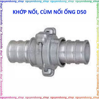 KHỚP NỐI D50, CÙM NỐI ỐNG DẪN NƯỚC, KHỚP NỐI VÒI PCCC, CÙM NỐI ỐNG NƯỚC