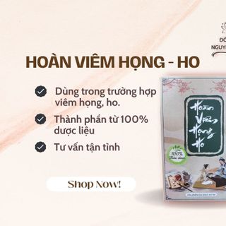HOÀN VI.ÊM H.ỌNG - H.O, giảm ho, giảm đ.au h.ọng