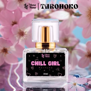 Chill Girl - Nước hoa nữ 30ml - Lưu hương dài lâu