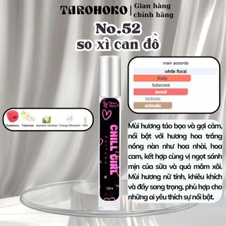 No.52 So Xì can đồ Chill Girl - Nước hoa nữ 10ml siêu hot hit - Tarohok