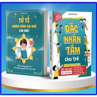 BỘ 2 CUỐN ĐẮC NHÂN TÂM CHO TRẺ VÀ TỬ TẾ NHƯNG ĐỪNG DẠI KHỜ CON NHÉ